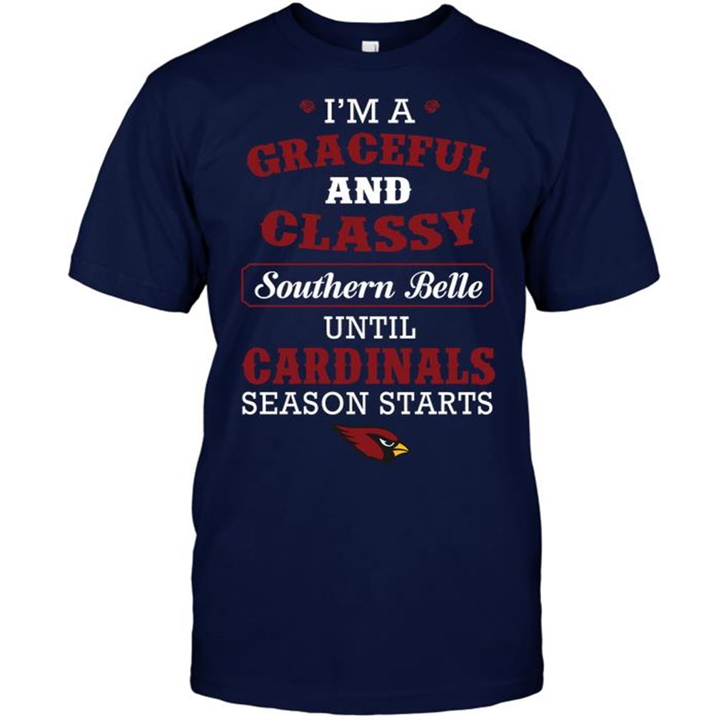 Nfl Arizona Cardinals Im A Graceful And Classy Southern Belle Until Arizona Cardinals Season Starts T Shirt Up To 5xl