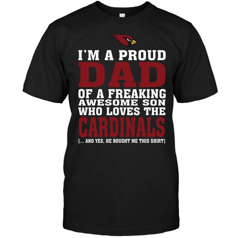 Nfl Arizona Cardinals Im A Proud Dad Of A Freaking Awesome Son Who Loves The Arizona Cardinals Shirt Up To 5xl