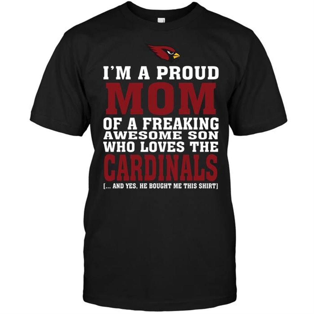 Nfl Arizona Cardinals Im A Proud Mom Of A Freaking Awesome Son Who Loves The Arizona Cardinals T Shirts Up To 5xl