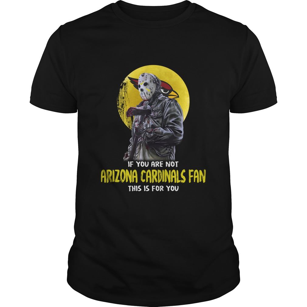 Nfl Arizona Cardinals Jason Voorhees If You Are Not Arizona Cardinals Fan This Is For You T Shirt Up To 5xl