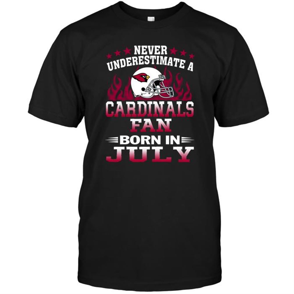 Nfl Arizona Cardinals Never Underestimate A Arizona Cardinals Fan Born In July T Shirts Up To 5xl