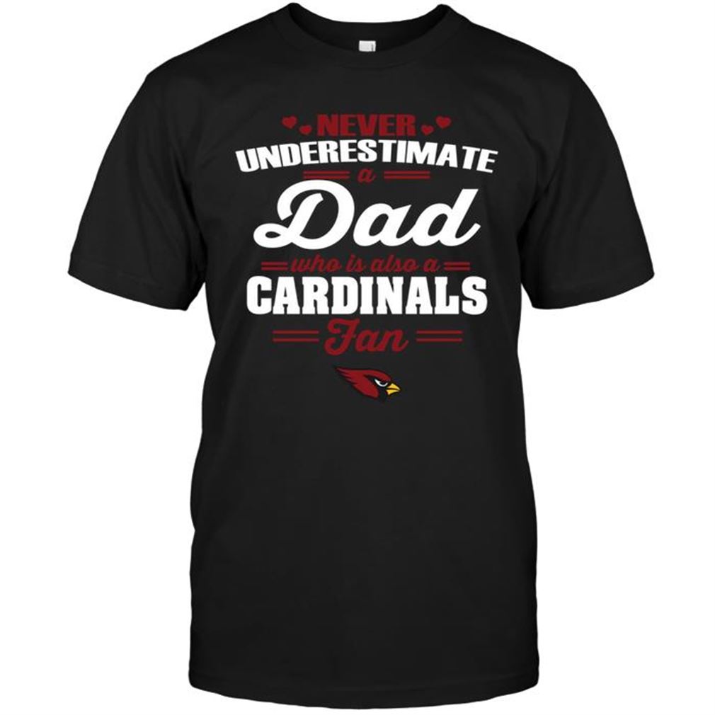 Nfl Arizona Cardinals Never Underestimate A Dad Who Is Also An Arizona Cardinals Fan Shirt Up To 5xl