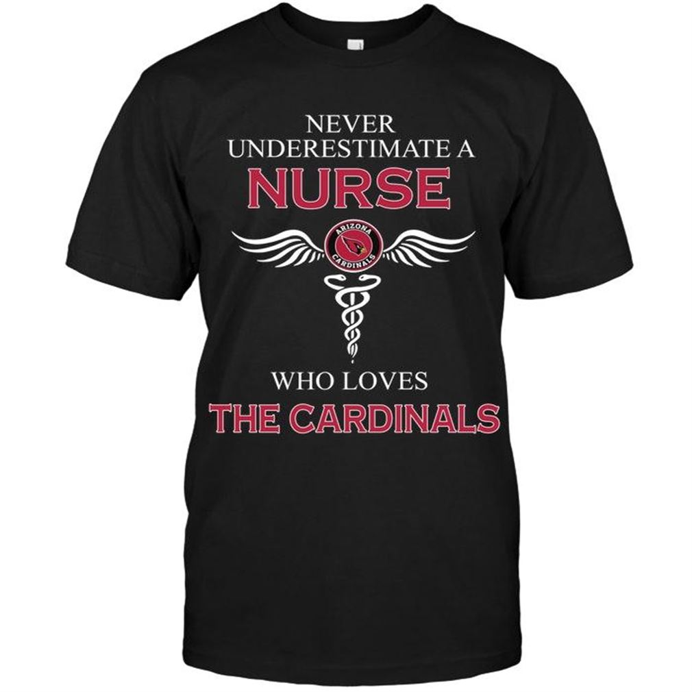 Nfl Arizona Cardinals Never Underestimate A Nurse Who Loves The Cardinals Arizona Cardinals Fan Shirt T Shirts Up To 5xl