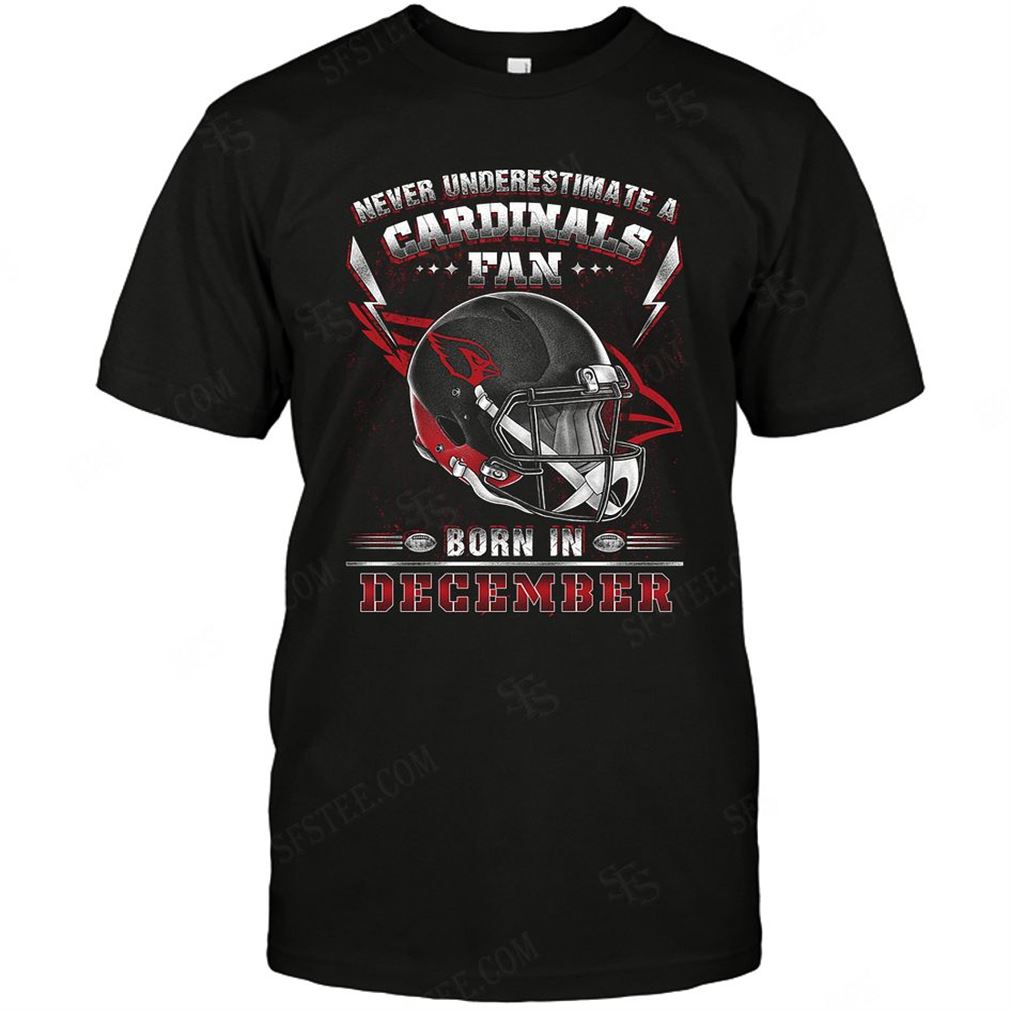 Nfl Arizona Cardinals Never Underestimate Fan Born In December 2 T Shirt Up To 5xl