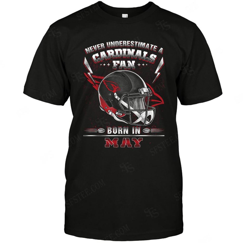 Nfl Arizona Cardinals Never Underestimate Fan Born In May 2 Tshirt Up To 5xl