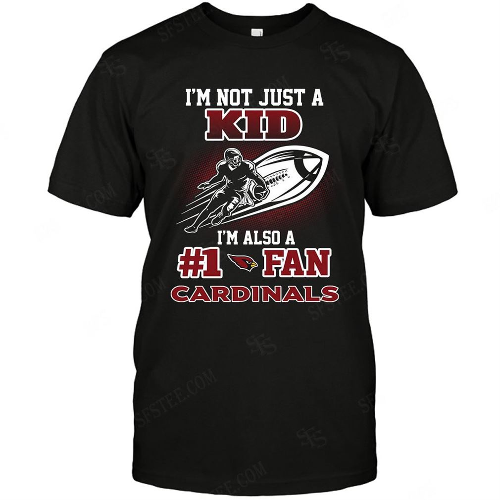 Nfl Arizona Cardinals Not Just Kid Also A Fan Tee Up To 5xl