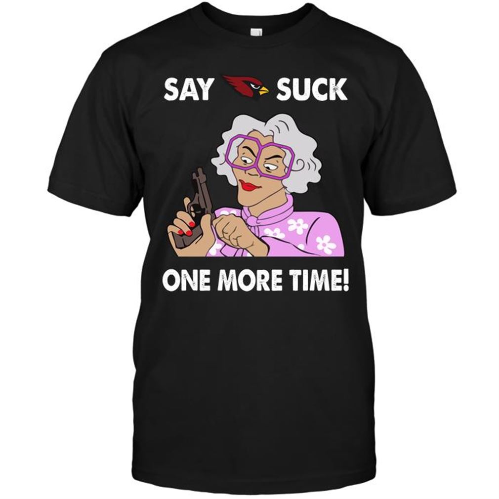 Nfl Arizona Cardinals Say Arizona Cardinals Suck One More Time T Shirts Up To 5xl