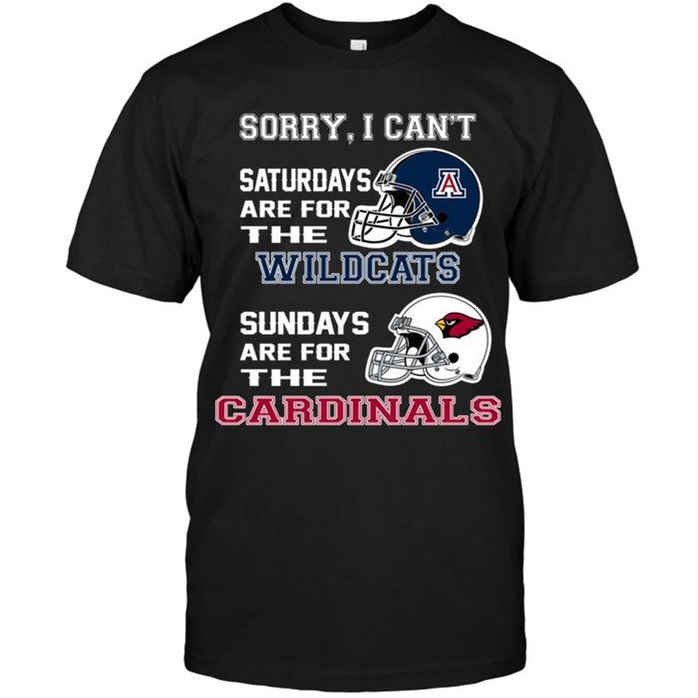 Nfl Arizona Cardinals Sorry I Cant Saturdays Are For Arizona Wildcats Sundays Are For Arizona Cardinals Shirt Tshirt Up To 5xl