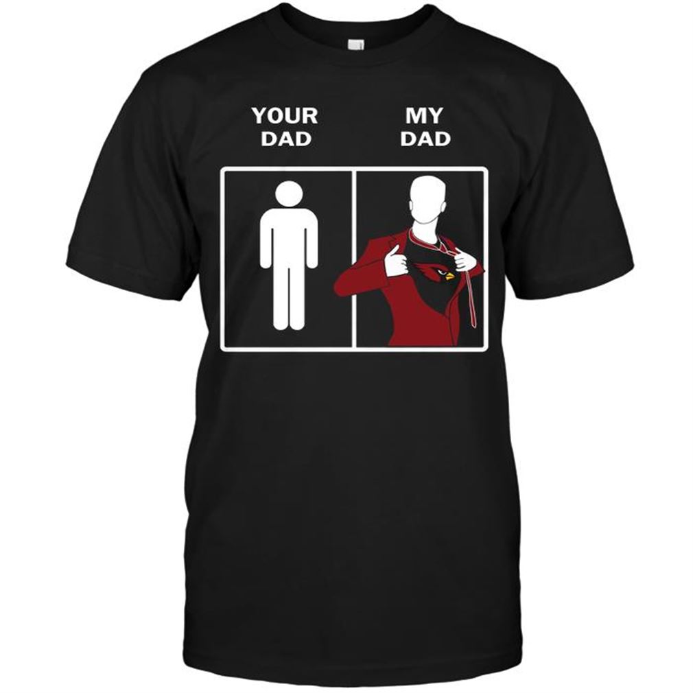 Nfl Arizona Cardinals Your Dad My Dad Shirt Up To 5xl