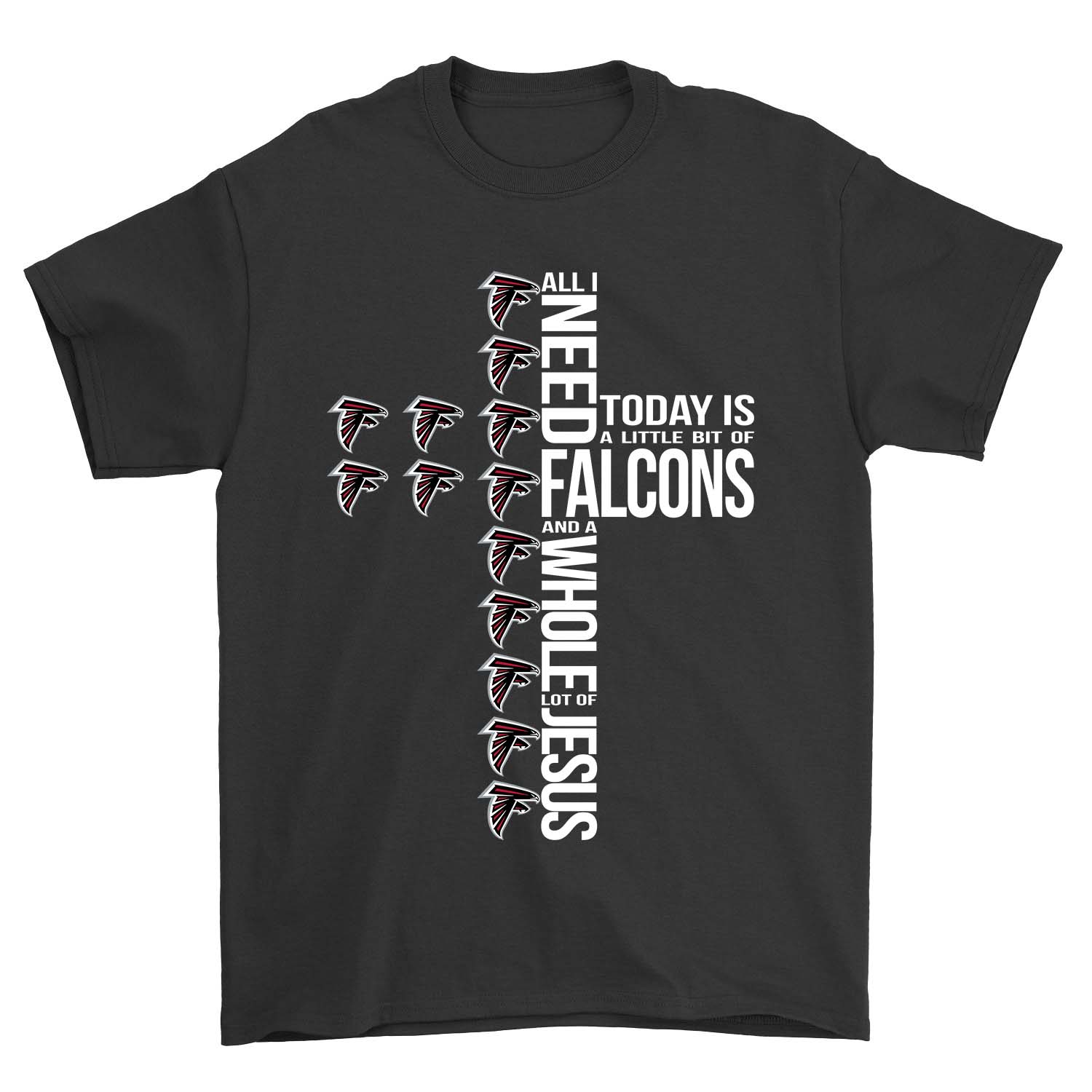 Nfl Atlanta Falcons All I Need To Day Is A Little Bit Of Falcons And A Whole Lot Of Jesus Tshirt Plus Size Up To 5xl