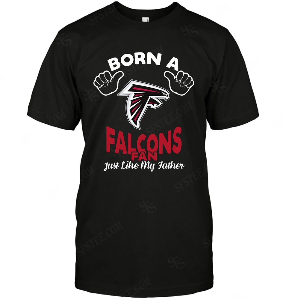 Nfl Atlanta Falcons Born A Fan Just Like My Father Long Sleeve Size Up To 5xl