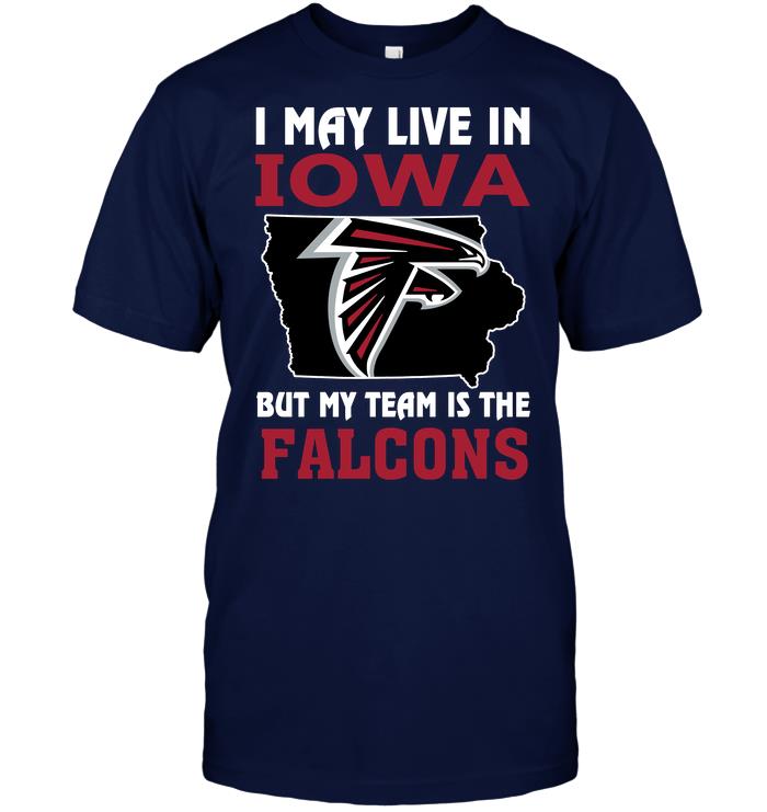 Nfl Atlanta Falcons I May Live In Iowa But My Team Is The Falcons Sweater Size Up To 5xl