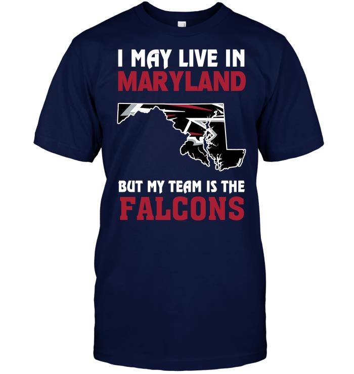 Nfl Atlanta Falcons I May Live In Maryland But My Team Is The Falcons Sweater Size Up To 5xl