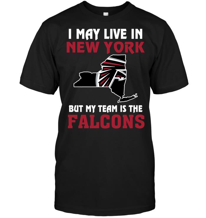 Nfl Atlanta Falcons I May Live In New York But My Team Is The Atlanta Falcons Hoodie Size Up To 5xl