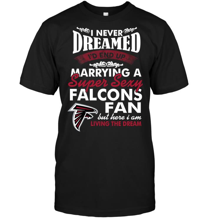 Nfl Atlanta Falcons I Never Dreamed Id End Up Marrying A Super Sexy Falcons Fan Tank Top Size Up To 5xl