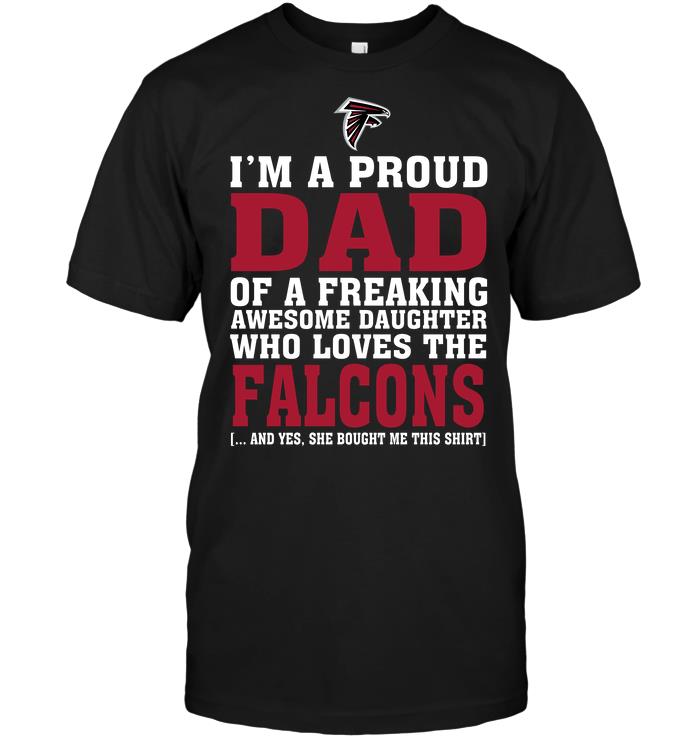 Nfl Atlanta Falcons Im A Proud Dad Of A Freaking Awesome Daughter Who Loves The Falcons Sweater Size Up To 5xl