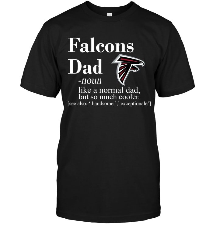 Nfl Atlanta Falcons Like A Normal Dad But So Much Cooler Plus Size Up To 5xl