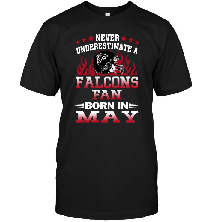 Nfl Atlanta Falcons Never Underestimate A Falcons Fan Born In May Sweater Size Up To 5xl