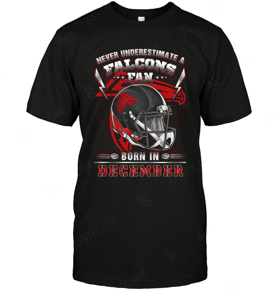 Nfl Atlanta Falcons Never Underestimate Fan Born In December 2 Tshirt Size Up To 5xl