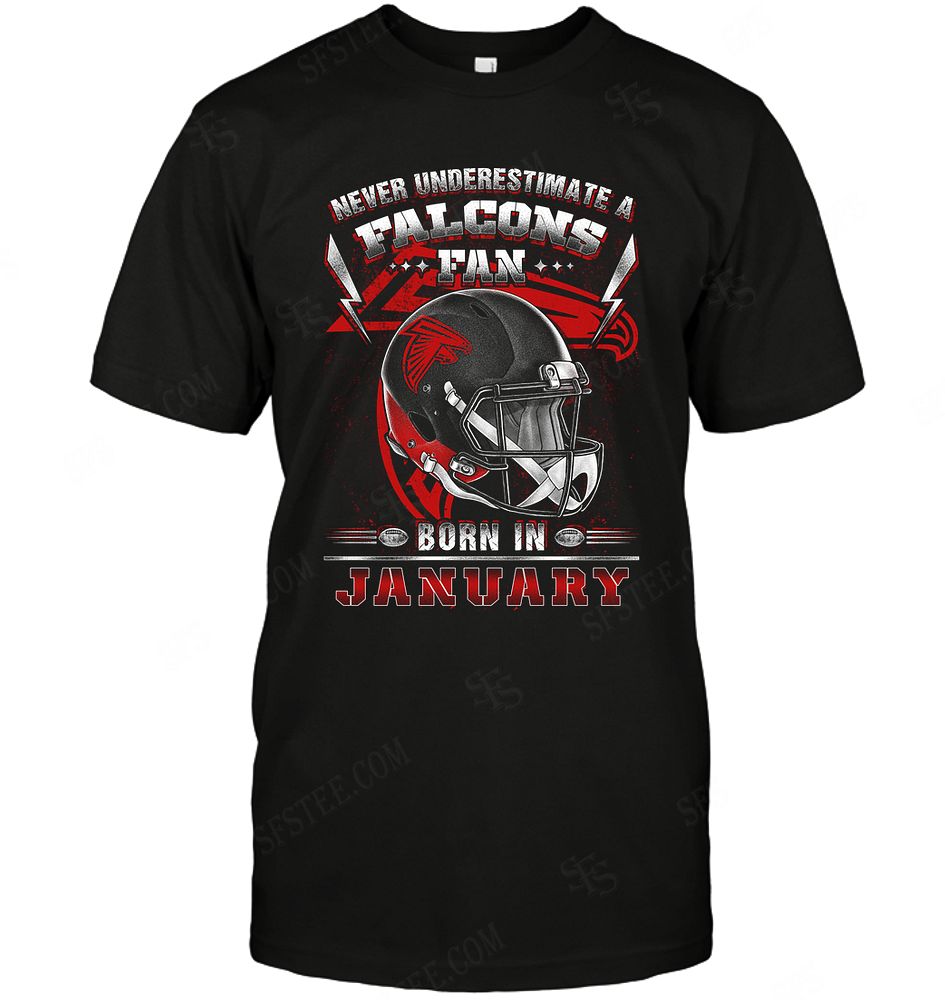 Nfl Atlanta Falcons Never Underestimate Fan Born In January 2 Shirt Size Up To 5xl