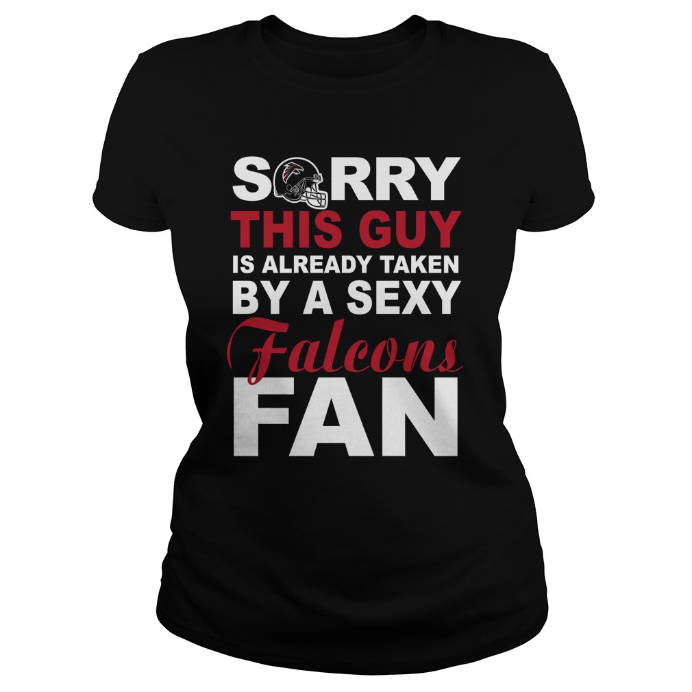 Nfl Atlanta Falcons Sorry This Guy Is Already Taken By A Sexy Falcons Fan Size Up To 5xl