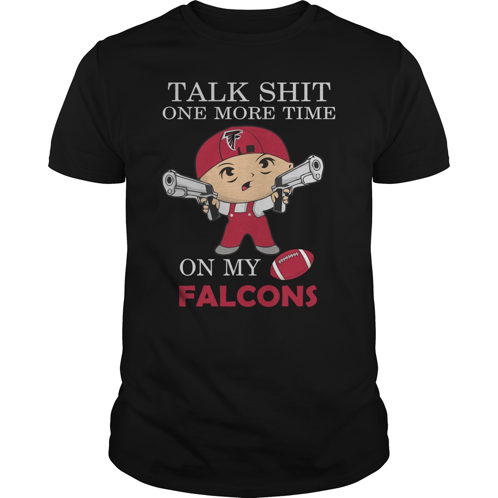 Nfl Atlanta Falcons Talk Shit One More Time On My Atlanta Falcons Plus Size Up To 5xl