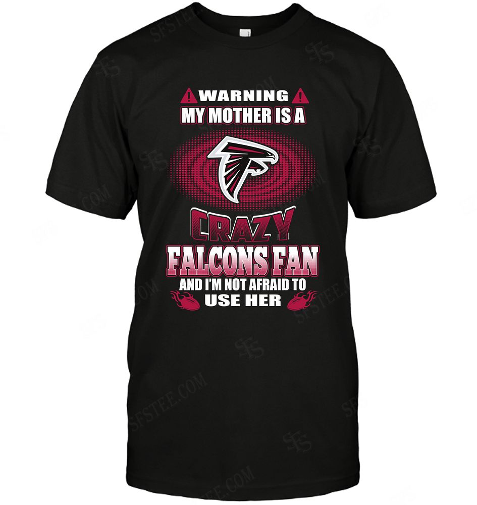 Nfl Atlanta Falcons Warning My Mother Crazy Fan Tshirt Size Up To 5xl