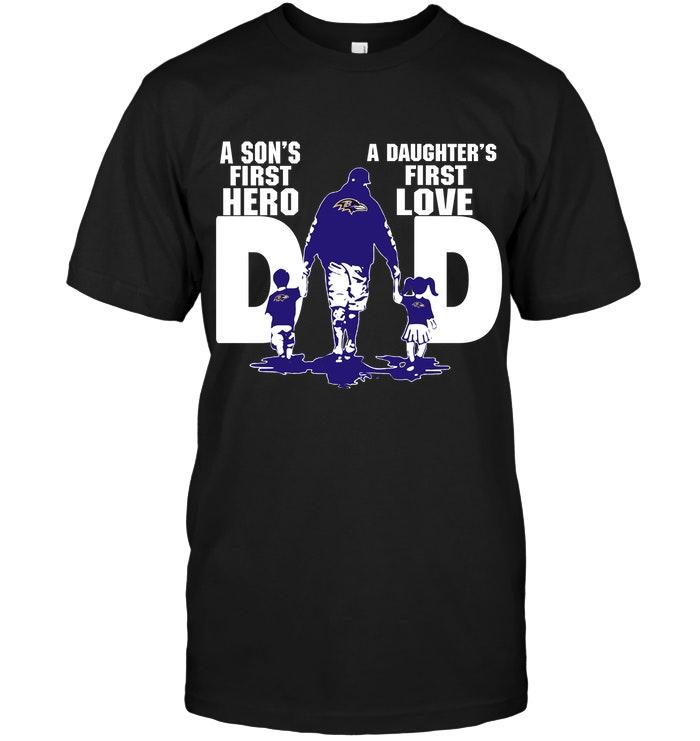 Nfl Baltimore Ravens Dad Sons First Hero Daughters First Love Shirt Hoodie Plus Size Up To 5xl