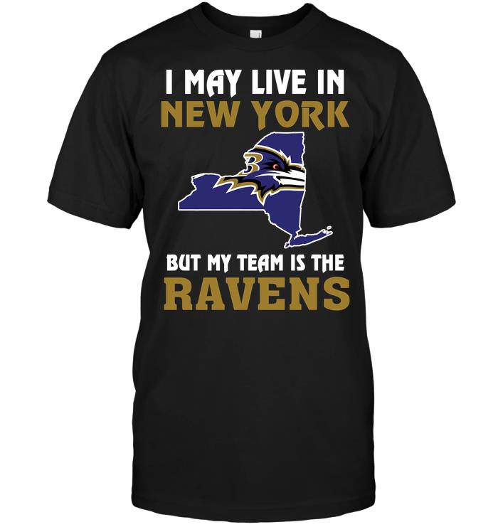 Nfl Baltimore Ravens I May Live In New York But My Team Is The Baltimore Ravens Hoodie Size Up To 5xl