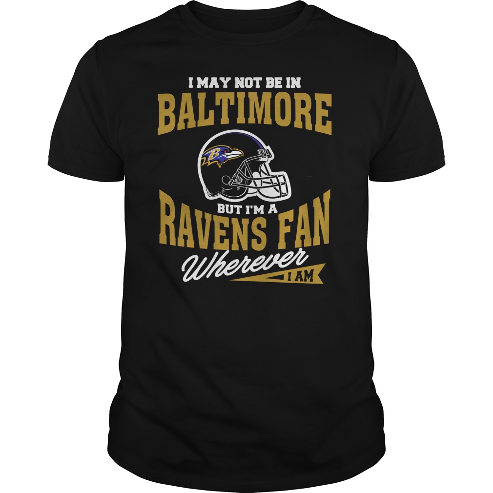 Nfl Baltimore Ravens I May Not Be In Baltimore But Im A Ravens Fan Wherever I Am Long Sleeve Plus Size Up To 5xl