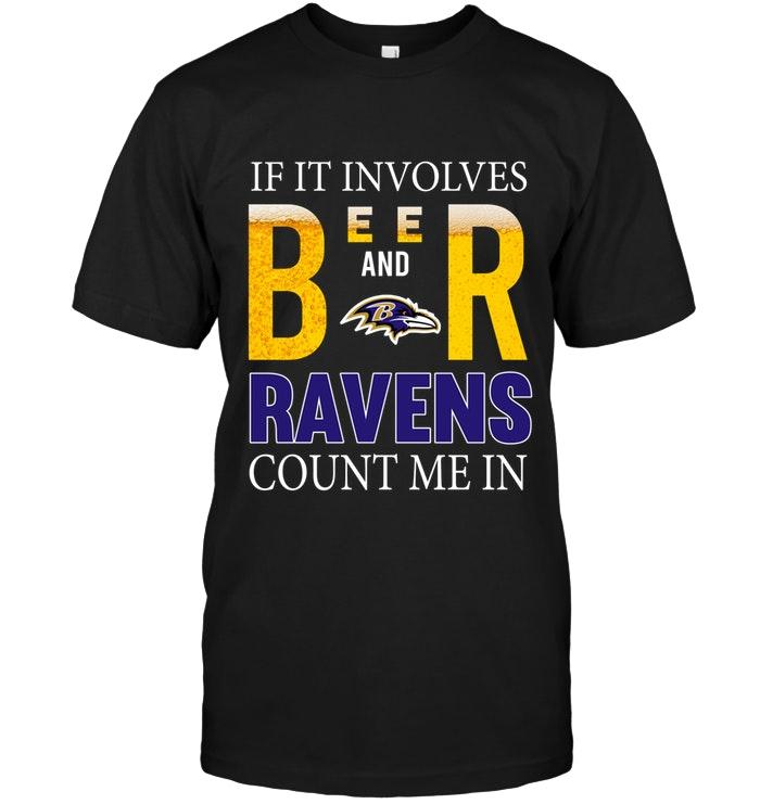 Nfl Baltimore Ravens If It Involves Beer And Baltimore Ravens Count Me In Shirt Sweater Size Up To 5xl