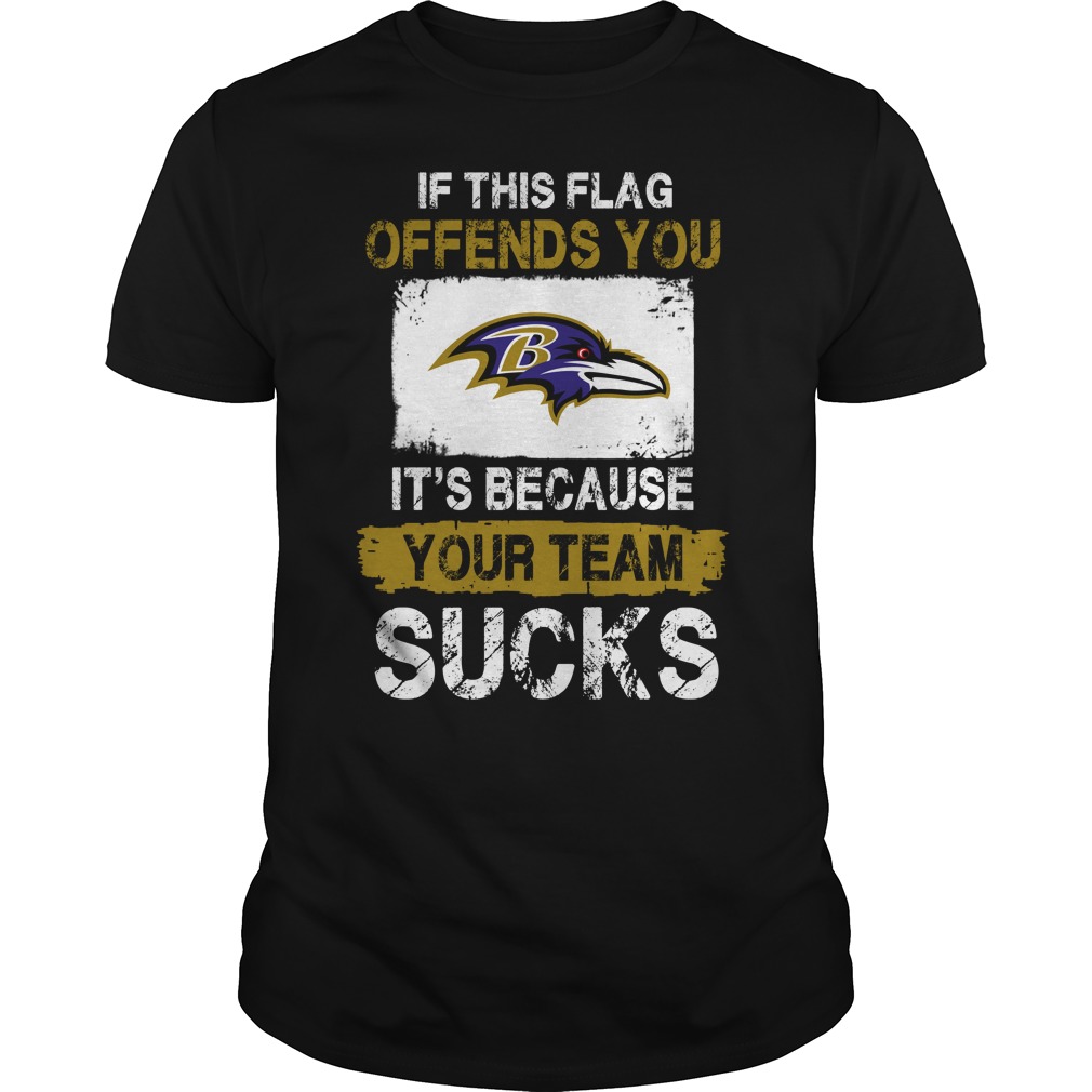 Nfl Baltimore Ravens – If This Flag Offends You Its Because Your Team Sucks Size Up To 5xl