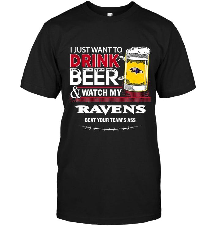 Nfl Baltimore Ravens Just Want To Drink Beer Watch My Baltimore Ravens Beat Your Team Shirt Sweater Size Up To 5xl