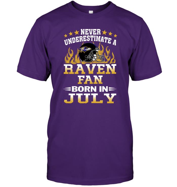 Nfl Baltimore Ravens Never Underestimate A Raven Fan Born In July Shirt Size Up To 5xl