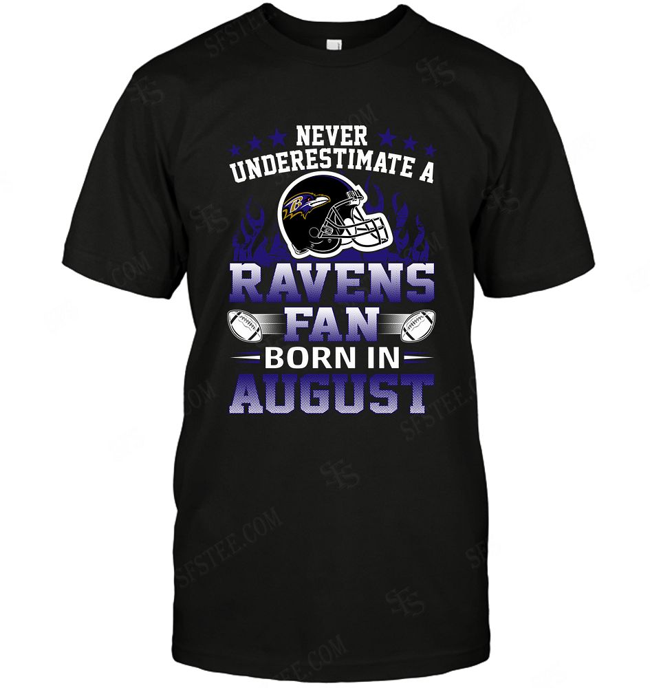 Nfl Baltimore Ravens Never Underestimate Fan Born In August 1 Long Sleeve Size Up To 5xl