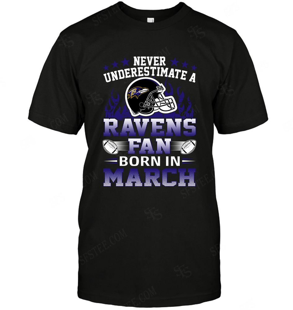 Nfl Baltimore Ravens Never Underestimate Fan Born In March 1 Tshirt Plus Size Up To 5xl