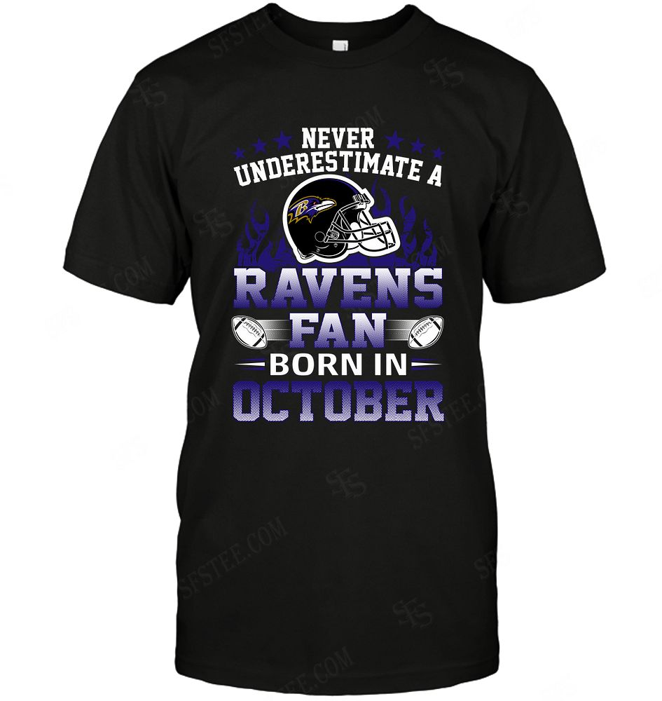 Nfl Baltimore Ravens Never Underestimate Fan Born In October 1 Size Up To 5xl