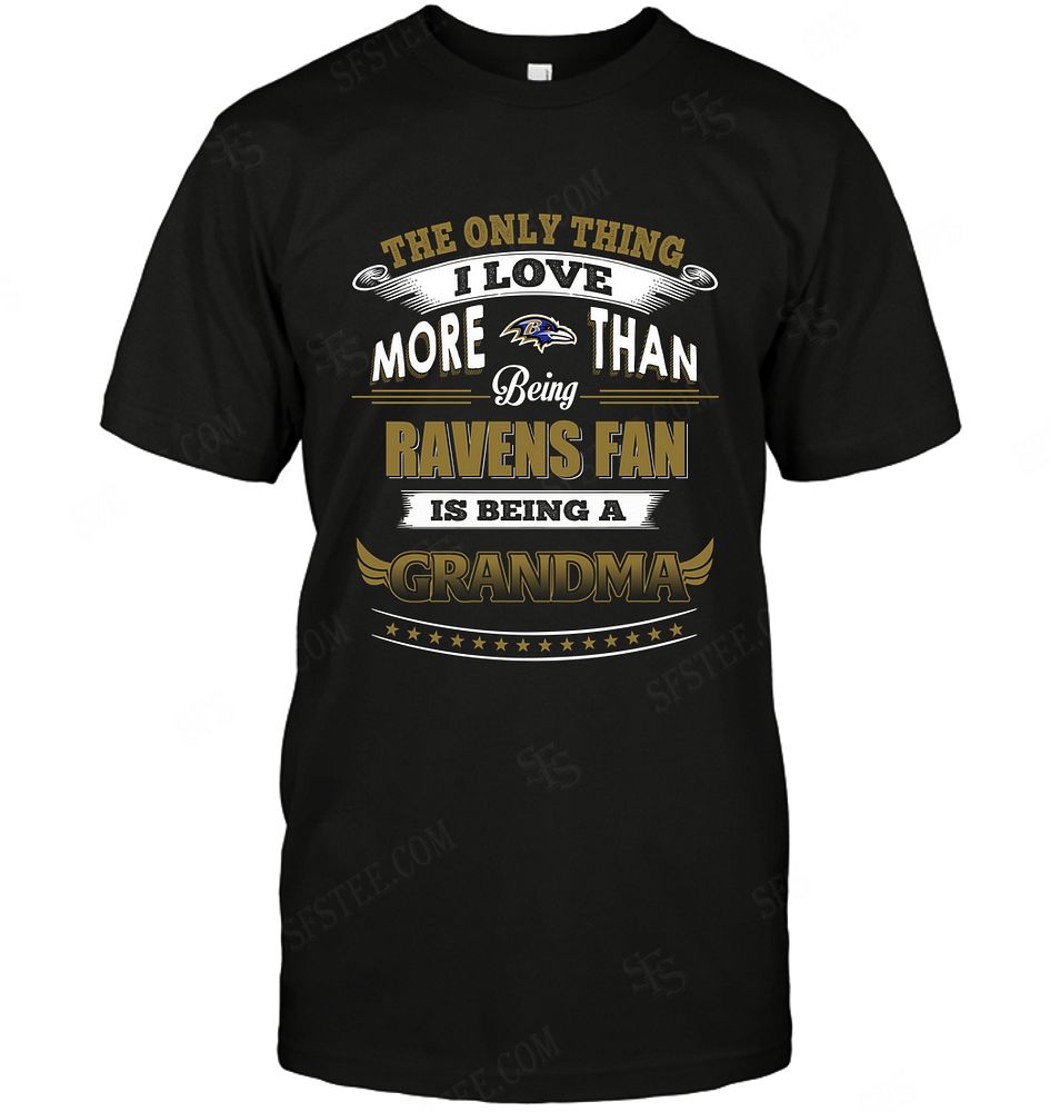 Nfl Baltimore Ravens Only Thing I Love More Than Being Grandma Shirt Size Up To 5xl