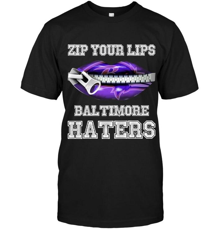 Nfl Baltimore Ravens Zip Your Lips Baltimore Haters Baltimore Ravens Fan T Shirt Size Up To 5xl