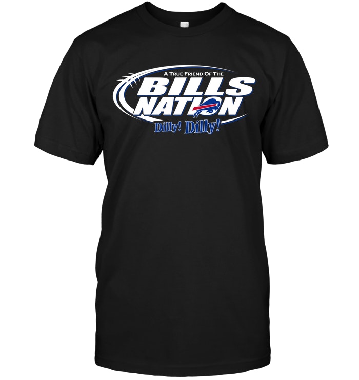 Nfl Buffalo Bills A True Friend Of The Bills Nation Dilly Dilly Long Sleeve Size Up To 5xl