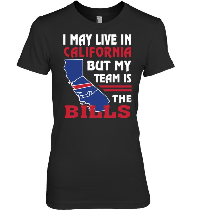 Nfl Buffalo Bills I May Live In California But My Team Is The Bills Long Sleeve Plus Size Up To 5xl