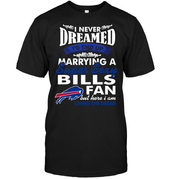 Nfl Buffalo Bills I Never Dreamed Id End Up Marrying A Super Sexy Bills Fan Tank Top Plus Size Up To 5xl