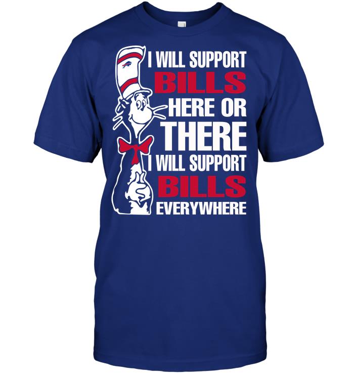 Nfl Buffalo Bills I Will Support Bills Here Or There I Will Support Bills Everywhere Shirt Plus Size Up To 5xl