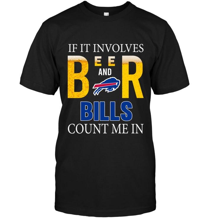 Nfl Buffalo Bills If It Involves Beer And Buffalo Bills Count Me In Shirt Sweater Size Up To 5xl