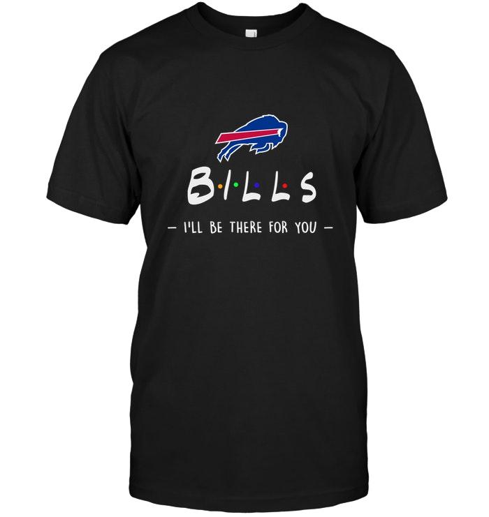 Nfl Buffalo Bills Ill Be There For You Shirt Hoodie Plus Size Up To 5xl