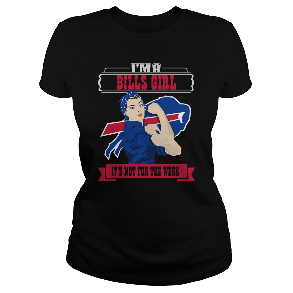 Nfl Buffalo Bills Im A Buffalo Bills Girl Its Not For The Weak Long Sleeve Size Up To 5xl