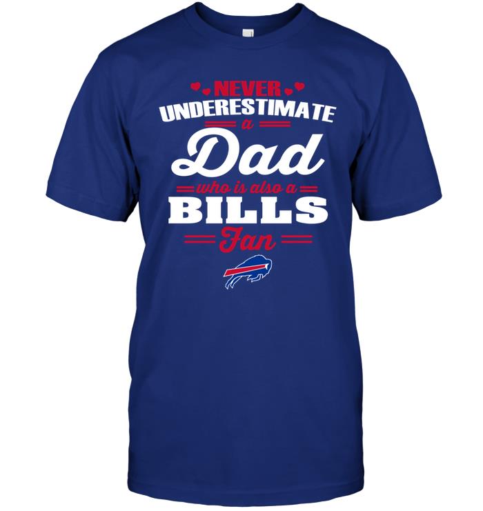 Nfl Buffalo Bills Never Underestimate A Dad Who Is Also A Buffalo Bills Fan Long Sleeve Size Up To 5xl