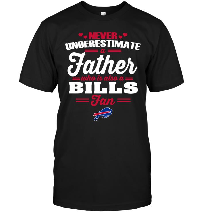 Nfl Buffalo Bills Never Underestimate A Father Who Is Also A Bills Fan Long Sleeve Size Up To 5xl