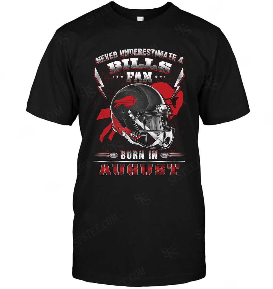 Nfl Buffalo Bills Never Underestimate Fan Born In August 2 Tshirt Size Up To 5xl