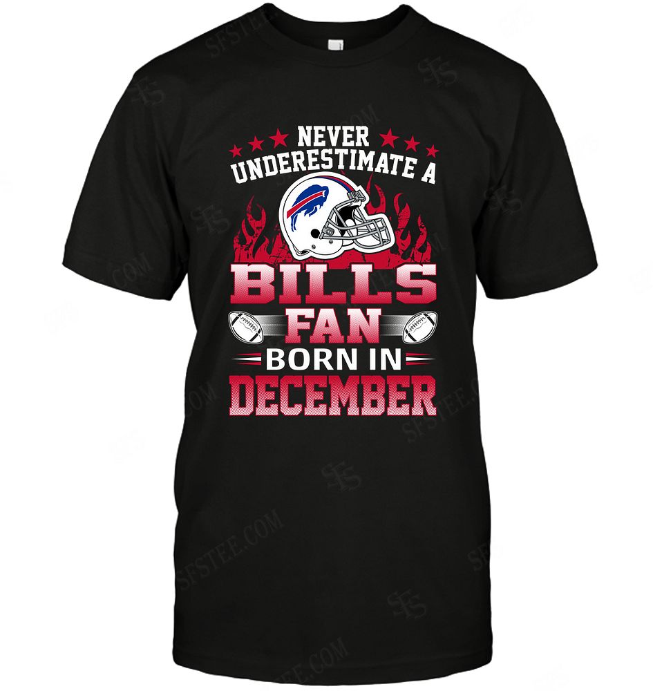 Nfl Buffalo Bills Never Underestimate Fan Born In December 1 Tshirt Size Up To 5xl